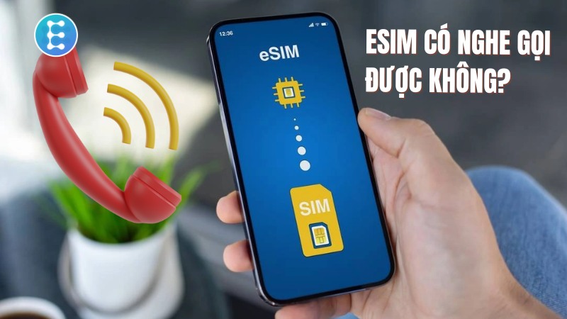 eSIM có nghe gọi được không